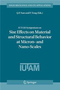 Iutam Symposium on Size Effects on Material and Structural Behavior at Micron- And Nano-Scales