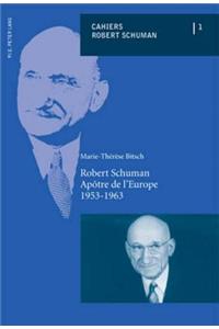 Robert Schuman - Apôtre de l'Europe (1953-1963)