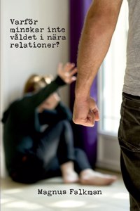 Varför minskar inte våldet i nära relationer?