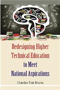Redesigning Higher Technical Education to Meet National Aspirations