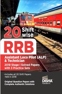 20 Shift-wise RRB Assistant Loco Pilot 2018 Stage I Solved Papers with 3 Practice Sets | Indian Railway Recruitment Board