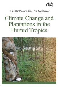 Climate Change and Plantations in the Humid Tropics