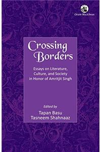 Crossing Borders: Essays on Literature, Culture, and Society in Honor of Amritjit Singh