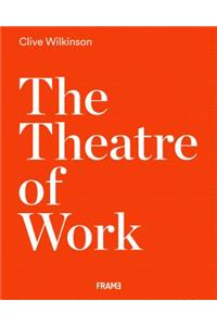 Clive Wilkinson: The Theatre of Work