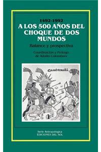 A Los 500 Anos Del Choque De Los Mundos : Balance y Prospectiva