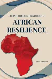 Rising Through Historical African Resilience