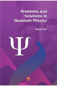 Problems and Solutions in Quantum Physics