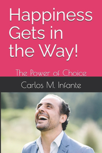Happiness Gets in the Way!