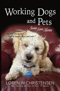 Working Dogs and Pets: Seven Love Stories