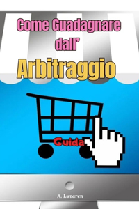 Come Guadagnare dall' Arbitraggio