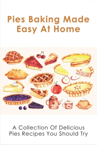 Pies Baking Made Easy At Home