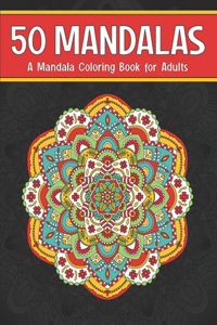 50 Mandalas, A Mandala Coloring Book for Adults