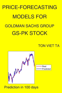 Price-Forecasting Models for Goldman Sachs Group GS-PK Stock