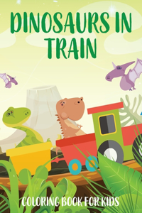 Dinosaurs in Train Coloring Book for Kids