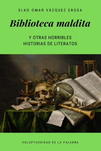 Biblioteca maldita y otras horribles historias de literatos