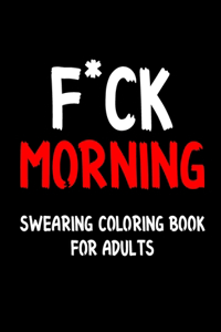 F*ck Morning Swearing Coloring Book For Adults