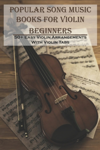 Popular Song Music Books For Violin Beginners 50+ Easy Violin Arrangements With Violin Tabs