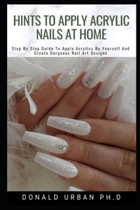 Hints to Apply Acrylic Nails at Home