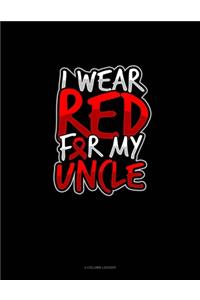 I Wear Red For My Uncle