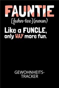 Fauntie [fuhn-tee] (noun) Like a funcle, only way more fun. - Gewohnheitstracker