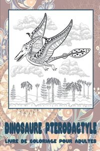 Dinosaure Ptérodactyle - Livre de coloriage pour adultes