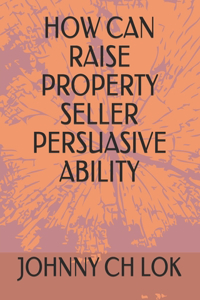 How Can Raise Property Seller Persuasive Ability