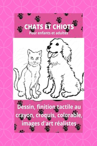 CHATS ET CHIOTS - Pour enfants et adultes