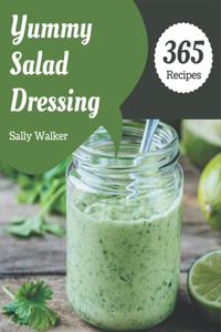 365 Yummy Salad Dressing Recipes