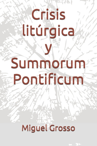 Crisis litúrgica y Summorum Pontificum