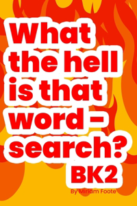 What the hell is that word - search? Bk2: Enhance Your Vocabulary for Pencil 'n Paper Gamer