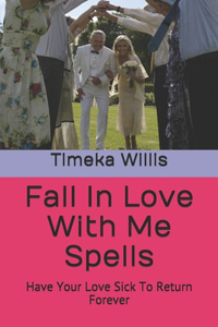 Fall In Love With Me Spells