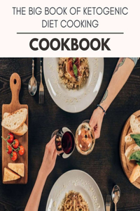 The Big Book Of Ketogenic Diet Cooking Cookbook