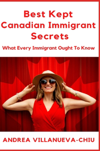 Best Kept Canadian Immigrant Secrets