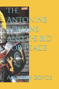 Antonine Romans and The Bid For Peace
