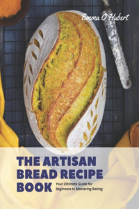 The Artisan Bread Recipe Book