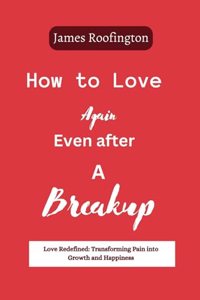 How to love again Even after a breakup