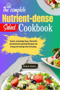Complete Nutrient-dense salad cookbook