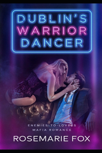 Dublin's Warrior Dancer - A Dark Irish Mafia Forced Marriage