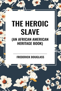 Heroic Slave (an African American Heritage Book)