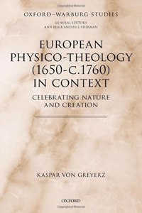 European Physico-theology (1650-c.1760) in Context