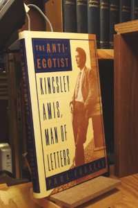 The Anti-egotist: Kingsley Amis, Man of Letters