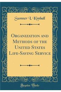 Organization and Methods of the United States Life-Saving Service (Classic Reprint)