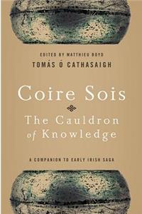 Coire Sois, The Cauldron of Knowledge: A Companion to Early Irish Saga