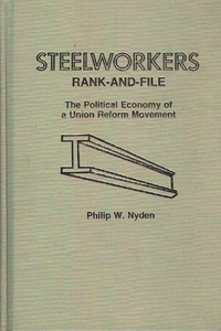 Steelworkers Rank-and-File: The Political Economy of a Union Reform Movement