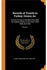 Records of Travels in Turkey, Greece, &c.