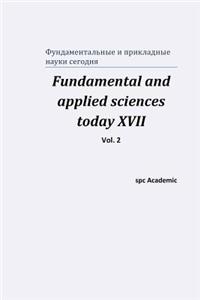 Fundamental and applied sciences today XVII. Vol. 2