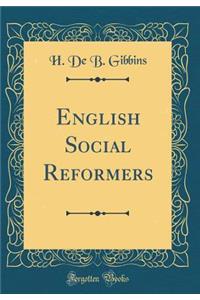 English Social Reformers (Classic Reprint)