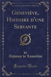 GeneviÃ¨ve, Histoire d'Une Servante (Classic Reprint)