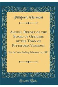 Annual Report of the Board of Officers of the Town of Pittsford, Vermont: For the Year Ending February 1st, 1911 (Classic Reprint)