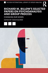 Richard M. Billow's Selected Papers on Psychoanalysis and Group Process